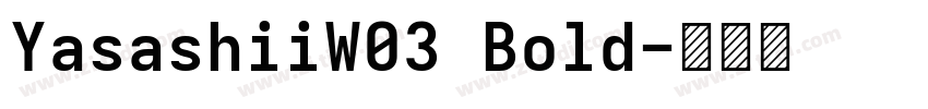 YasashiiW03 Bold字体转换